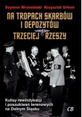 Na tropach skarbów i depozytów Trzeciej Rzeszy