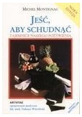 Jeść aby schudnąć. Tajemnice naszego pożywienia