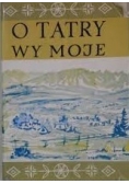O Tatry wy moje