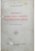 Historya powstania narodu Polskiego 1863 i 1864 1909 r.