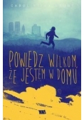 Powiedz wilkom, że jestem w domu