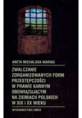 Zwalczanie zorganizowanych form przestępczości w prawie karnym obowiązującym na ziemiach polskich w XIX i XX wieku