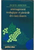 Amenagement ecologique et piscicole des eaux douces