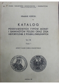 Katalog podstawowych typów monet i banknotów Polski oraz ziem historycznie z Polską związanych Tom VIII Część 1