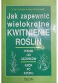 Jak zapewnić wielokrotne kwitnienie roślin