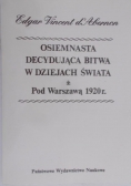 Osiemnasta Decydująca bitwa w dziejach Świata pod Warszawą 1920 r, reprint 1932r.