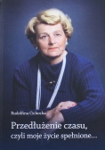 Przedłużenie czasu czyli moje życie spełnione