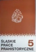 Śląskie prace prahistoryczne Tom 5