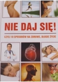 Nie daj się! Czyli 10 sposobów na zdrowe, długie życie