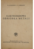 Elektroiskrowa obróbka metali,1950 r.