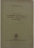Studia z dziejów Jezuickiego teatru szkolnego w Polsce