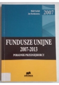 Fundusze unijne 2007-2013. Poradnik przedsiębiorcy