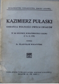Kazimierz Pułaski Obrońca wolności dwóch światów 1929 r.