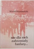 Nie dla nich zabrzmiały fanfary...