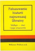 Fałszowanie historii najnowszej Ukrainy  Wołyń  1943 i jego znaczenie