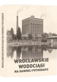 Wrocławskie wodociągi na dawnej fotografii