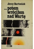 Potem wróciłem nad Wartę