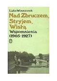 Nad Zbruczem, Stryjem, Wiską. Wspomnienia (1905 - 1927)