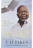 Soar Build Your Vision from the Ground Up