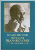 Ksiądz Rektor Antoni Słomkowski
