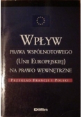 Wpływ prawa wspólnotowego (Unii Europejskiej) na prawo wewnętrzne