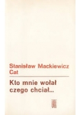 Kto mnie wołał czego chciał ...
