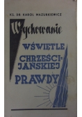 Wychowanie w świetle chrześcijańskiej prawdy, 1937 r.