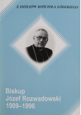 Z dziejów Kościoła Łódzkiego Biskup Józef Rozwadowski 1909 1996