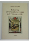 Rękopisy dworu szlacheckiego doby staropolskiej