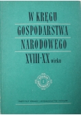 W kręgu gospodarstwa narodowego XVIII-XX wieku