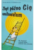 Zbyt późno Cię umiłowałem