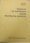 Osobowość i jej kształt poprzez dezyntegrację pozytywną