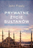 Prywatne życie sułtanów. Sekrety władców Imperium