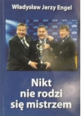 Nikt nie rodzi się mistrzem