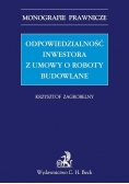 Odpowiedzialność inwestora z umowy o roboty budowlane