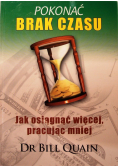 Pokonać brak czasu Jak osiągnąć więcej pracując mniej