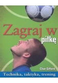 Zagraj w piłkę. Technika, taktyka, trening