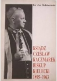 Ksiądz Czesław Kaczmarek Biskup Kielecki 1895 - 1963