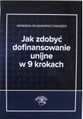 Jak zdobyć dofinansowanie unijne w 9 krokach