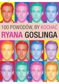 100 powodów, by kochać Ryana Goslinga