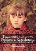 Tożsamość kulturowa Polaków z Kazachstanu w kontekście tendencji globalizacyjnych