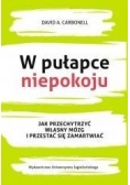 W pułapce niepokoju. Jak przechytrzyć własny...