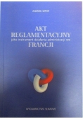 Akt reglamentacyjny jako instrument działania administracji we Francji