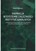Animacja w systemie zależności instytucjonalnych