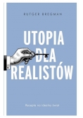 Utopia dla realistów Jak zbudować idealny świat