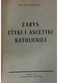 Zarys Etyki i Ascetyki Katolickiej ,1947r.
