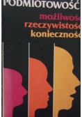 Podmiotowość: możliwość rzeczywistość konieczność