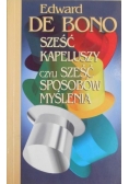 Sześć Kapeluszy czyli Sześć sposobów myślenia