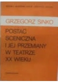 Postać sceniczna i jej przemiany w teatrze XX wieku