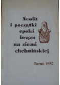 Neolit i początki epoki brązu na ziemi chełmińskiej